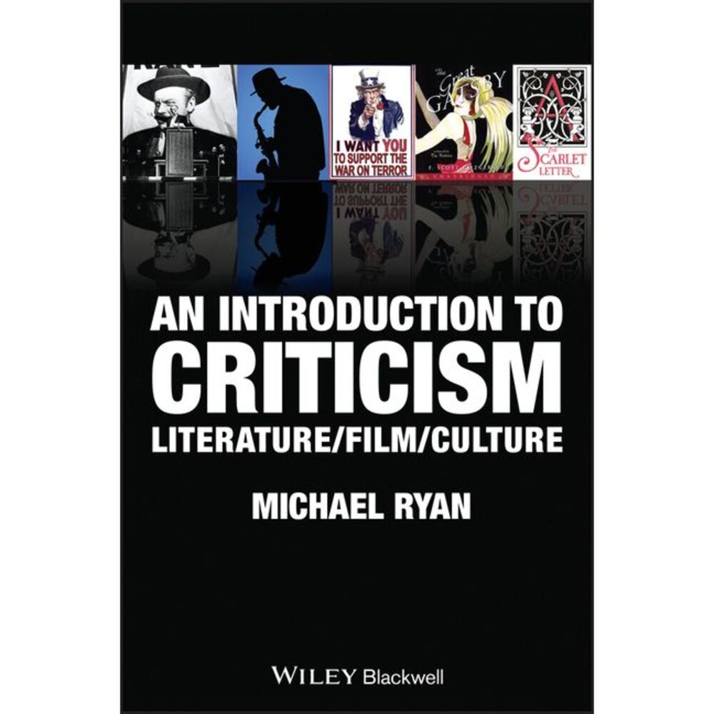 An Introduction to Criticism: Literature - Film - Culture -- Michael Ryan
